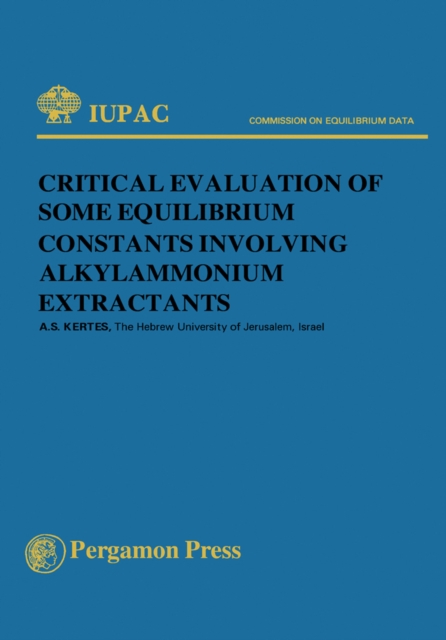 Critical Evaluation of Some Equilibrium Constants Involving Alkylammonium Extractants : Commission on Equilibrium Data, PDF eBook