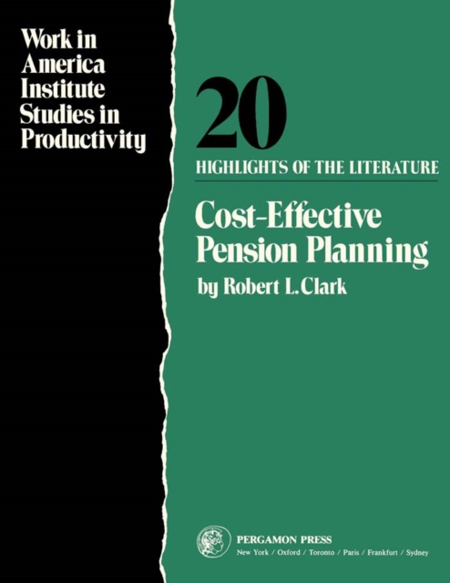 Cost-Effective Pension Planning : Work in America Institute Studies in Productivity: Highlights of The Literature, PDF eBook