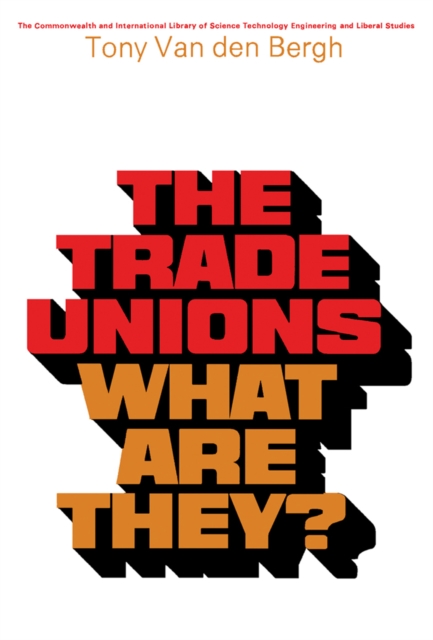 The Trade Unions-What Are They? : The Commonwealth and International Library, PDF eBook