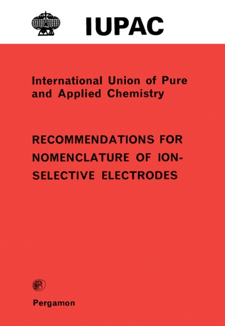 Recommendations for Nomenclature of Ion-Selective Electrodes : International Union of Pure and Applied Chemistry: Analytical Chemistry Division, PDF eBook