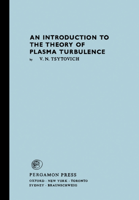 An Introduction to the Theory of Plasma Turbulence : International Series of Monographs in Natural Philosophy, PDF eBook