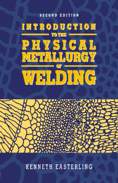 Introduction to the Physical Metallurgy of Welding: Kenneth Easterling ...