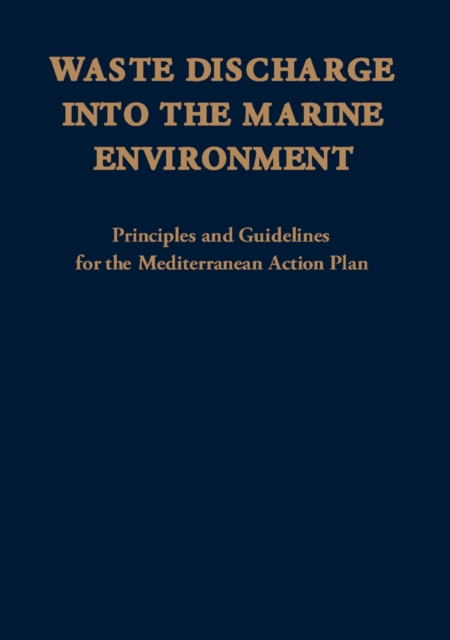 Waste Discharge into the Marine Environment : Principles and Guidelines for the Mediterranean Action Plan, PDF eBook