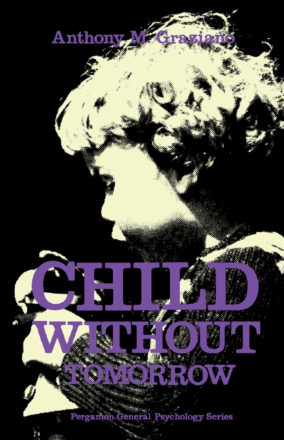 Child Without Tomorrow : Pergamon General Psychology Series, PDF eBook