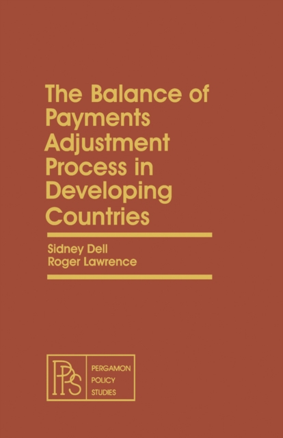 The Balance of Payments Adjustment Process in Developing Countries : Pergamon Policy Studies on Socio-Economic Development, PDF eBook