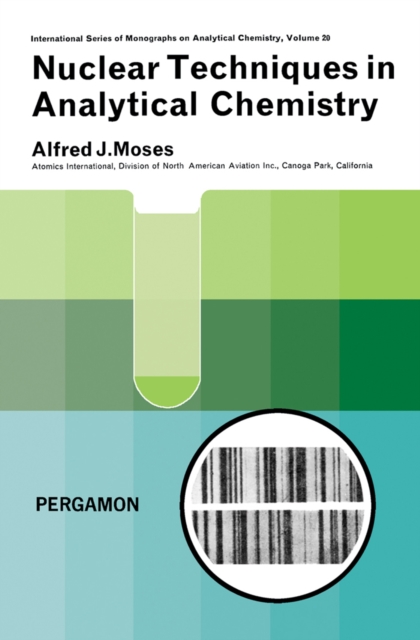 Nuclear Techniques in Analytical Chemistry : International Series of Monographs on Analytical Chemistry, PDF eBook