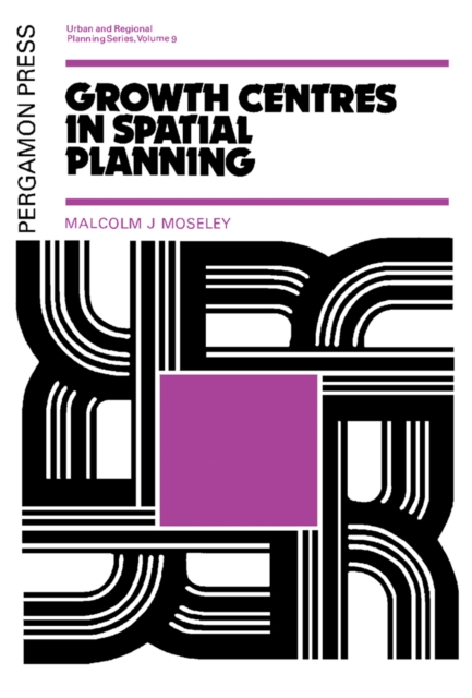 Growth Centres in Spatial Planning : Pergamon Urban and Regional Planning, PDF eBook