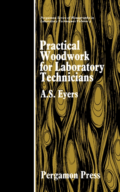 Practical Woodwork for Laboratory Technicians : Pergamon Series of Monographs in Laboratory Techniques, PDF eBook