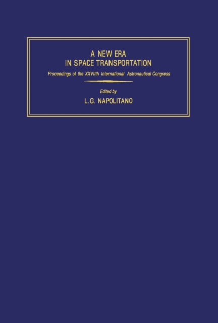 A New Era in Space Transportation : Proceedings of the XXVIIth International Astronautical Congress, Anaheim, 10 - 16 October 1976, PDF eBook