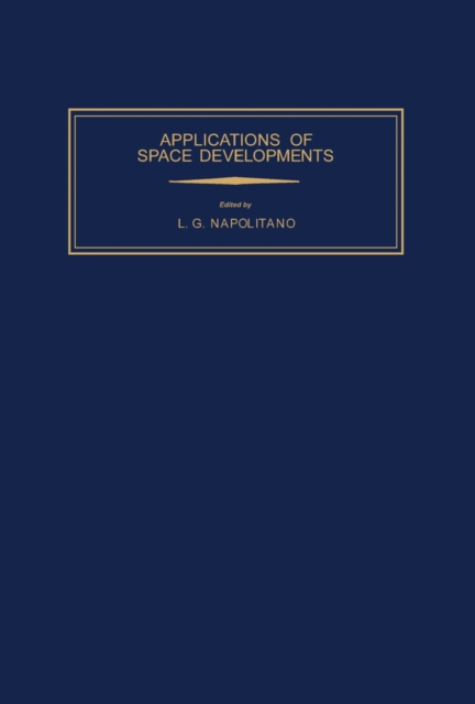 Applications of Space Developments : Selected Papers from the XXXI International Astronautical Congress, Tokyo, 21 - 28 September 1980, PDF eBook