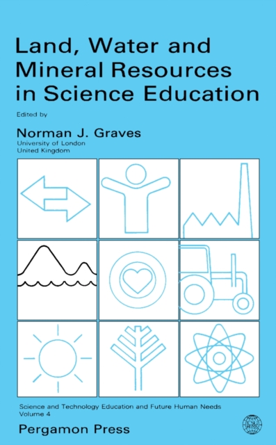 Land, Water and Mineral Resources in Science Education : Science and Technology Education and Future Human Needs, PDF eBook