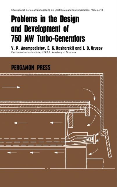 Problems in the Design and Development of 750 MW Turbogenerators : International Series of Monographs on Electronics and Instrumentation, PDF eBook