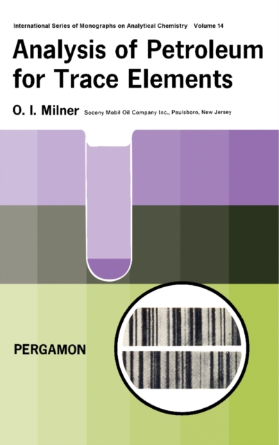 Analysis of Petroleum for Trace Elements : International Series of Monographs on Analytical Chemistry, PDF eBook