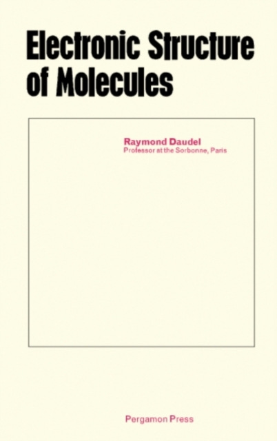 Electronic Structure of Molecules : Diatomic Molecules, Small Molecules, Saturated Hydrocarbons, Conjugated Molecules, Molecules of Biochemical Interest, PDF eBook