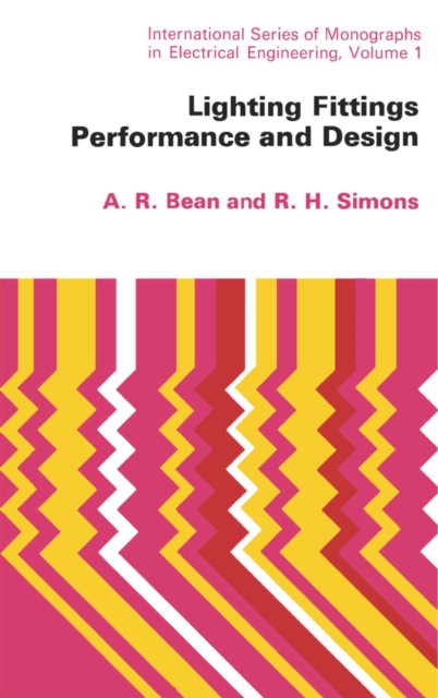 Lighting Fittings Performance and Design : International Series of Monographs in Electrical Engineering, PDF eBook