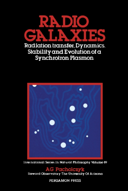 Radio Galaxies : Radiation Transfer, Dynamics, Stability and Evolution of a Synchrotron Plasmon, PDF eBook