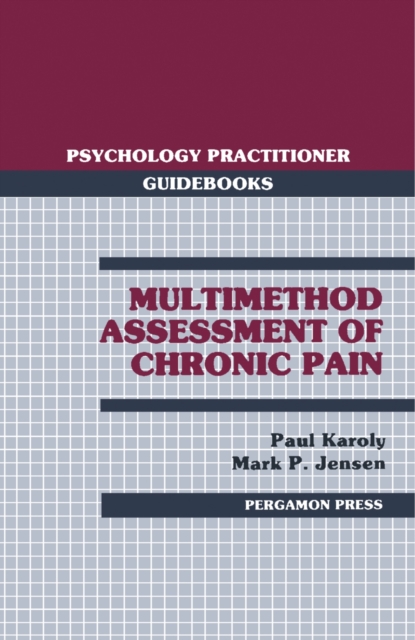 Multimethod Assessment of Chronic Pain : Psychology Practitioner Guidebooks, PDF eBook