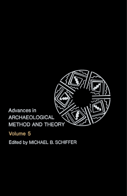 Advances in Archaeological Method and Theory : Volume 5, PDF eBook