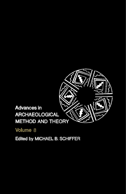 Advances in Archaeological Method and Theory : Volume 8, PDF eBook