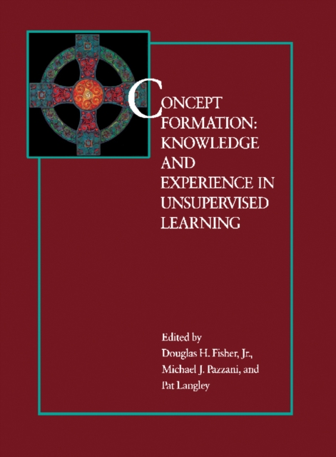 Concept Formation : Knowledge and Experience in Unsupervised Learning, PDF eBook