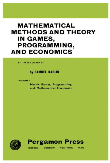 Mathematical Methods and Theory in Games, Programming, and Economics : Matrix Games, Programming, and Mathematical Economics, PDF eBook