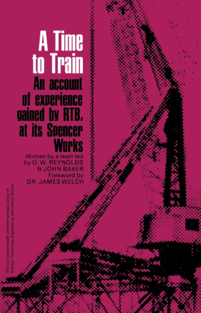 A Time to Train : An Account of experience gained by RTB, at Its Spencer Works, PDF eBook