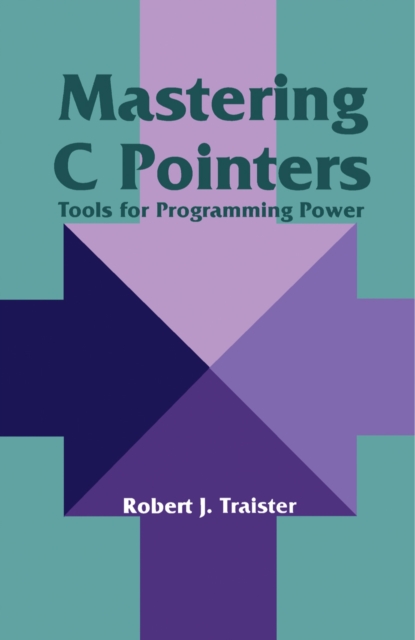 Mastering C Pointers : Tools for Programming Power, PDF eBook