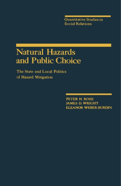 Natural Hazards and Public Choice : The State and Local Politics of Hazard Mitigation, PDF eBook