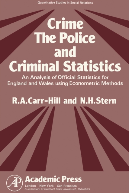 Crime, the Police and Criminal Statistics : An Analysis of Official Statistics for England and Wales Using Econometric Methods, PDF eBook