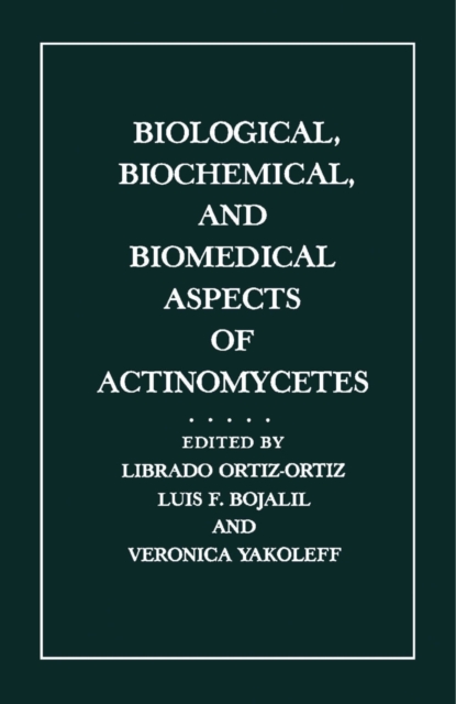 Biological, Biochemical, and Biomedical Aspects of Actinomycetes, PDF eBook