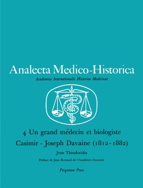 Un Grand Medecin et Biologiste Casimir-Joseph Davaine (1812-1882) : Academiae Internationalis Historiae Medicinae, PDF eBook