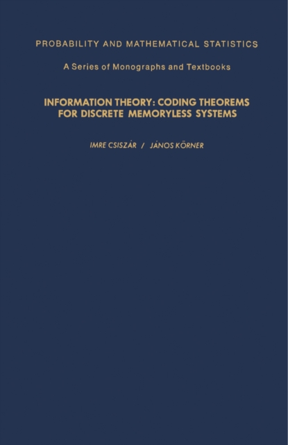 Information Theory : Coding Theorems for Discrete Memoryless Systems, PDF eBook