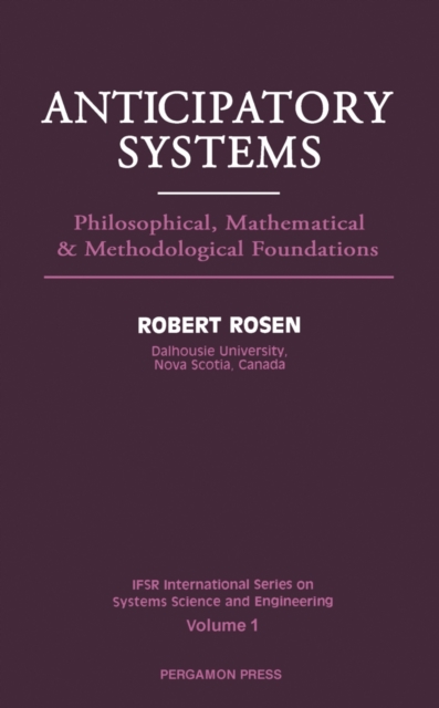 Anticipatory Systems : Philosophical, Mathematical and Methodological Foundations, PDF eBook