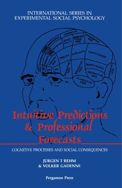 Intuitive Predictions and Professional Forecasts : Cognitive Processes and Social Consequences, PDF eBook