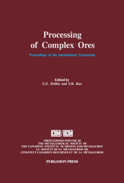 Processing of Complex Ores : Proceedings of the International Symposium on Processing of Complex Ores, Halifax, August 20-24, 1989, PDF eBook