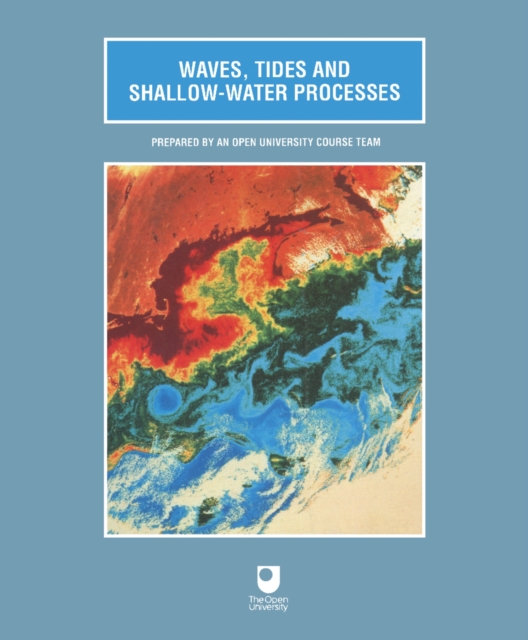 Waves, Tides and Shallow-Water Processes : Waves, Tides and Shallow-Water Processes, PDF eBook