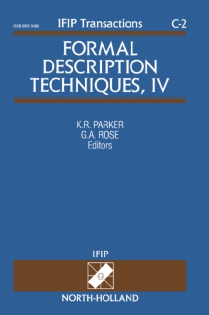 Formal Description Techniques, IV : Proceedings of the IFIP TC6/WG6.1 Fourth International Conference on Formal Description Techniques for Distributed Systems and Communications Protocols, FORTE '91,, PDF eBook