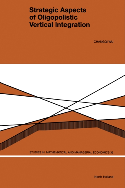Strategic Aspects of Oligopolistic Vertical Integration, PDF eBook