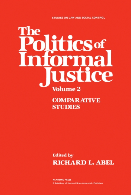 The Politics of Informal Justice : Volume 2: Comparative Studies, PDF eBook