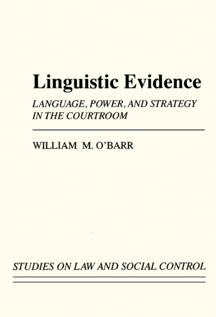 Linguistic Evidence : Language, Power, and Strategy in the Courtroom, PDF eBook