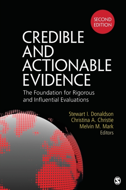 Credible and Actionable Evidence : The Foundation for Rigorous and Influential Evaluations, Paperback / softback Book