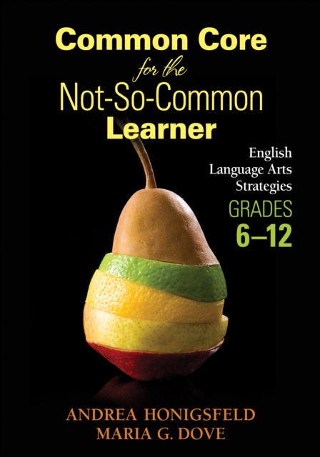 Common Core for the Not-So-Common Learner, Grades 6-12 : English Language Arts Strategies, PDF eBook