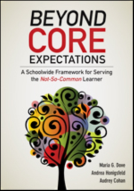 Beyond Core Expectations : A Schoolwide Framework for Serving the Not-So-Common Learner, Paperback / softback Book