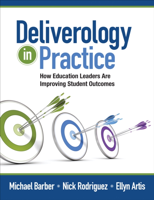 Deliverology in Practice : How Education Leaders Are Improving Student Outcomes, PDF eBook