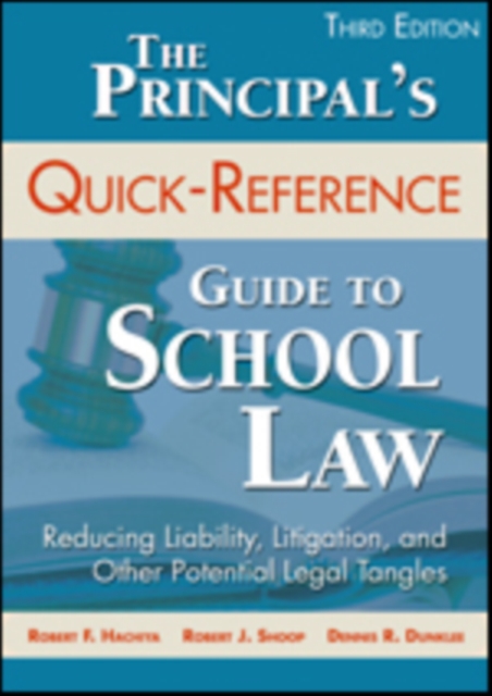 The Principal's Quick-Reference Guide to School Law : Reducing Liability, Litigation, and Other Potential Legal Tangles, Paperback / softback Book