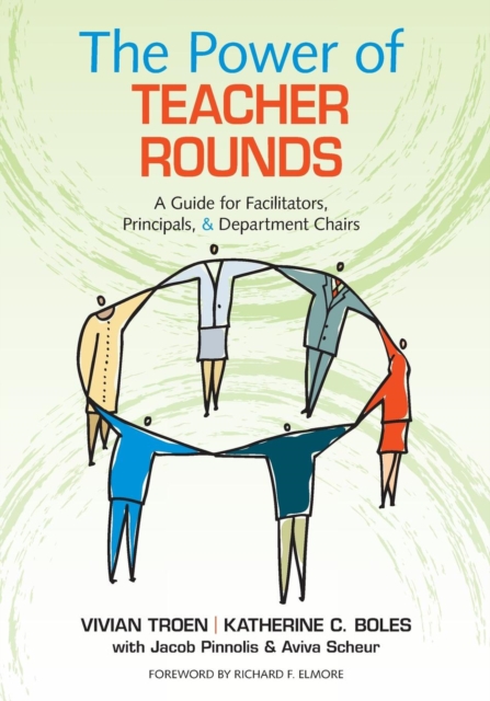 The Power of Teacher Rounds : A Guide for Facilitators, Principals, & Department Chairs, Paperback / softback Book