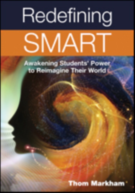 Redefining Smart : Awakening Students’ Power to Reimagine Their World, Paperback / softback Book