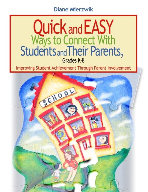 Quick and Easy Ways to Connect With Students and Their Parents, Grades K-8 : Improving Student Achievement Through Parent Involvement, PDF eBook