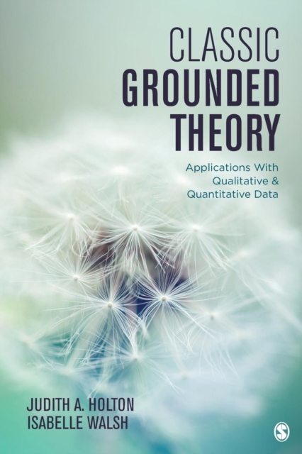 Classic Grounded Theory : Applications With Qualitative and Quantitative Data, Paperback / softback Book
