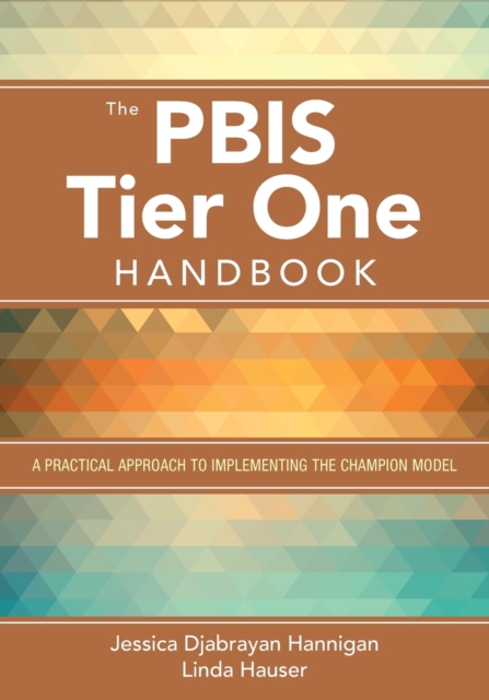 The PBIS Tier One Handbook : A Practical Approach to Implementing the Champion Model, Paperback / softback Book